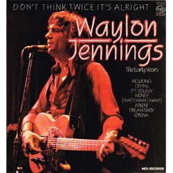 Waylon Jennings - Don't Think Twice It's Alright: The Early Years (UK 1979  MFP 50517) LP 12" / NM