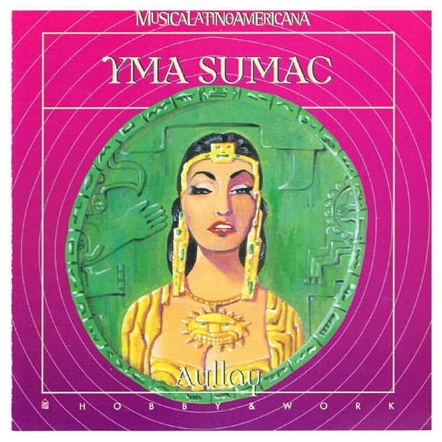 Yma Sumac - Aullay, MusicaLatinoAmericana CD 1998 Hobby & Work