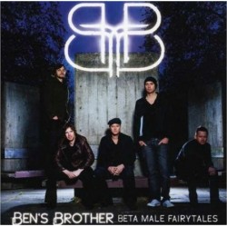 Ben's Brother - Beta Male Fairytales CD EU 2007  Relentless 5099951307424