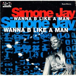 Simone Jay - Wanna B Like A Man, 12" Maxi Single