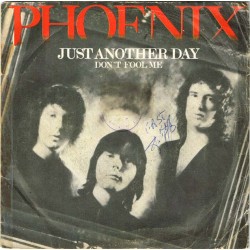 Phoenix - Just Another Day / Don't Fool Me 7" 45 giri