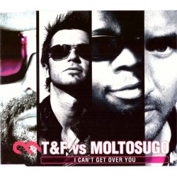 T&F vs. Moltosugo - I Can't Get Over You, CD Single