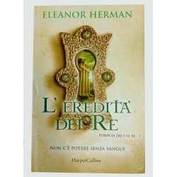 Eleanor Herman - L'eredità dei re. Stirpe di dei e di re Vol. 1 (Non c'è potere senza sangue) 2016